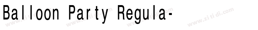 Balloon Party Regula字体转换 Balloon Party Regula字体转换